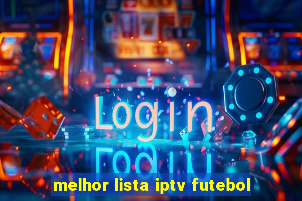 melhor lista iptv futebol